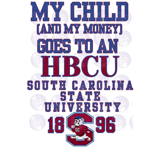 My Child and My Money Goes to HBCU South Carolina State University