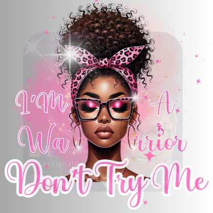 I'm A Warrior Don't Try Me Breast Cancer PNG (White Outline)