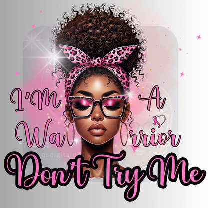 I'm A Warrior Don't Try Me Breast Cancer PNG (Black Outline)