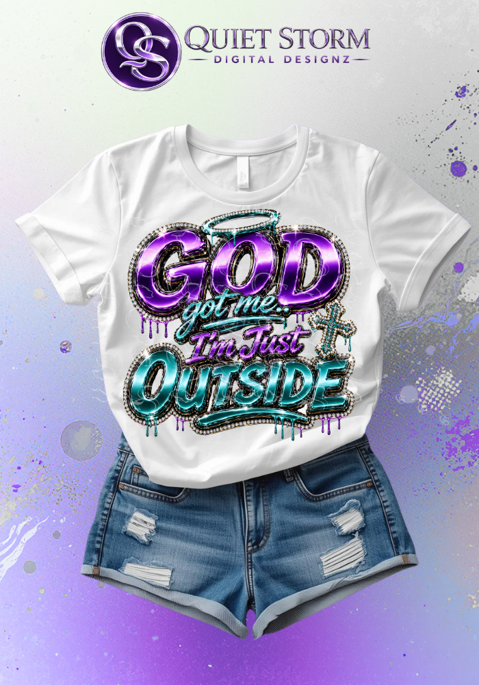 God Got Me I'm Just Outside